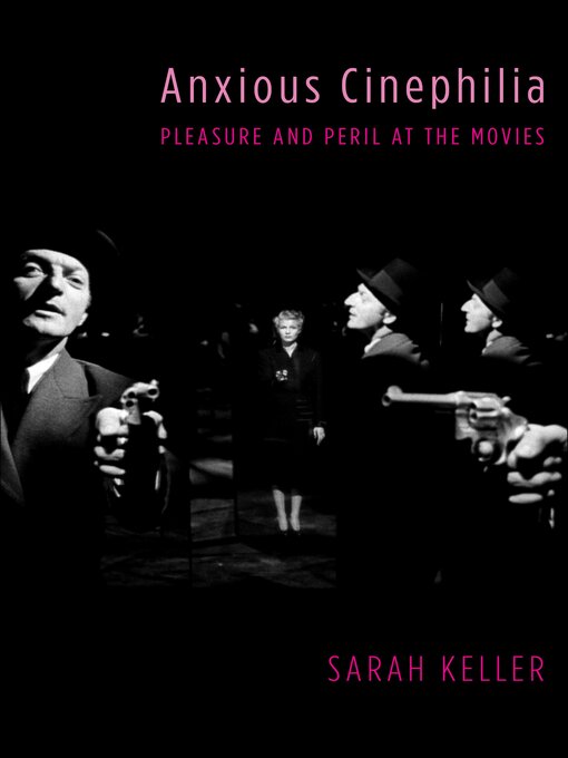 Title details for Anxious Cinephilia by Sarah Keller - Available